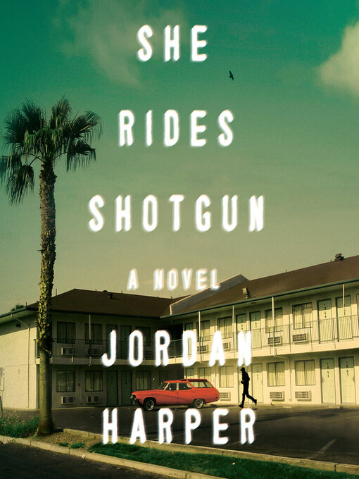 Title details for She Rides Shotgun by Jordan Harper - Available